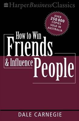 HOW TO WIN FRIENDS AND INFLUENCE PEOPLE